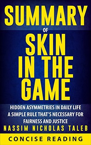 Read Online Summary of Skin in the Game: Hidden Asymmetries in Daily Life By Nassim Nicholas Taleb - Concise Reading | ePub