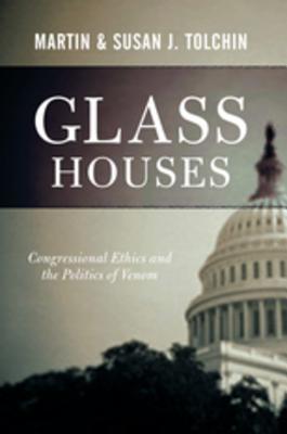 Download Glass Houses: Congressional Ethics and the Politics of Venom - Marty Tolchin | PDF