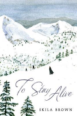 Download To Stay Alive: Mary Ann Graves and the Tragic Journey of the Donner Party - Skila Brown | PDF