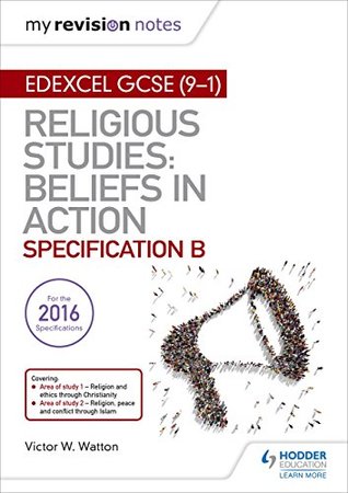 Full Download My Revision Notes Edexcel Religious Studies for GCSE (9-1): Beliefs in Action (Specification B): Area 1 Religion and Ethics through Christianity, Area 2 Religion, Peace and Conflict through Islam - Victor W. Watton | PDF