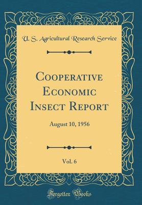 Read Online Cooperative Economic Insect Report, Vol. 6: August 10, 1956 (Classic Reprint) - U.S. Agricultural Research Service | ePub