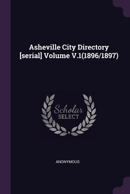 Full Download Asheville City Directory [serial] Volume V.1(1896/1897) - Anonymous | ePub