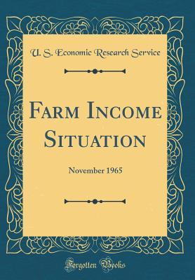 Read Online Farm Income Situation: November 1965 (Classic Reprint) - U S Economic Research Service file in PDF