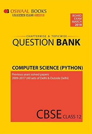 Full Download Oswaal CBSE Chapterwise/Topicwise Question Bank for Class 12 Computer Science Python (Mar.2018 Exam) - Panel of Experts | PDF