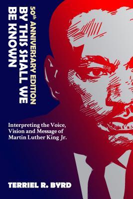 Read Online By This Shall We Be Known: Interpreting the Voice, Vision and Message of Martin Luther King Jr. - Terriel R. Byrd file in ePub