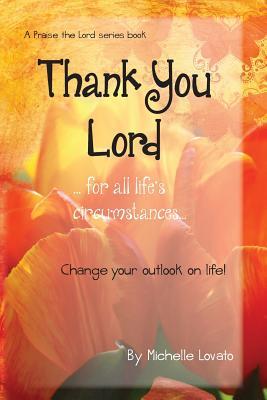 Download Thank You Lordfor all of life's circumstances: Change your outlook on life in 2 months - Michelle Lovato file in ePub