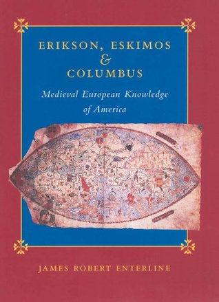 Read Online Erikson, Eskimos, and Columbus: Medieval European Knowledge of America - James Robert Enterline file in ePub