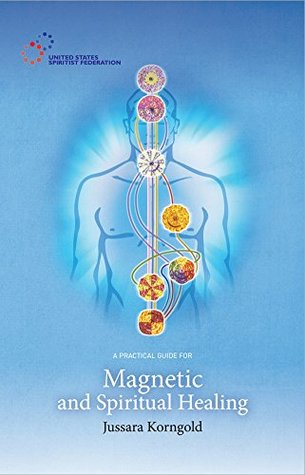 Read Online A Practical Guide for Magnetic and Spiritual Healing - Jussara Korngold file in ePub