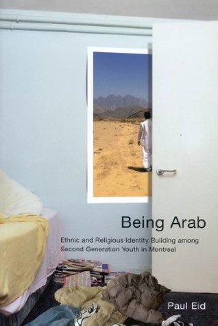 Read Being Arab: Ethnic and Religious Identity Building among Second Generation Youth in Montreal (McGill-Queen's Studies in Ethnic History) - Paul Eid file in ePub
