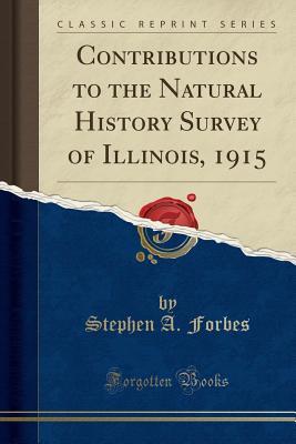 Read Contributions to the Natural History Survey of Illinois, 1915 (Classic Reprint) - Stephen Alfred Forbes file in PDF