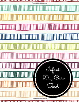 Full Download Infant Day Care Sheet: Large 8.5 Inches By 11 Inches Log Book For Boys And Girls Log Feed Diaper changes Sleep To Do List And Notes -  | PDF