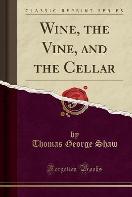 Download Wine, the Vine, and the Cellar (Classic Reprint) - Thomas George Shaw file in ePub