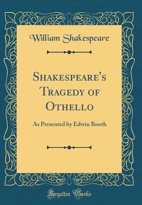 Read Tragedy of Othello: As Presented by Edwin Booth - William Shakespeare | ePub