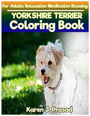 Read Yorkshire Terrier Coloring Book for Adults Relaxation Meditation Blessing: Sketches Coloring Book Grayscale Images - Karen Prasad | ePub