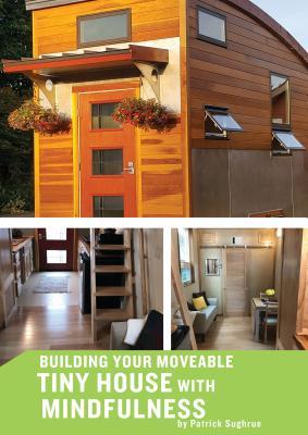 Read Online Building Your Moveable Tiny House with Mindfulness - Patrick Sughrue file in PDF