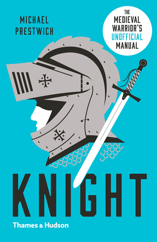 Download Knight: The Medieval Warrior's (Unofficial) Manual - Michael Prestwich | PDF