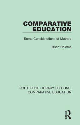 Read Comparative Education: Some Considerations of Method - Brian Holmes file in ePub