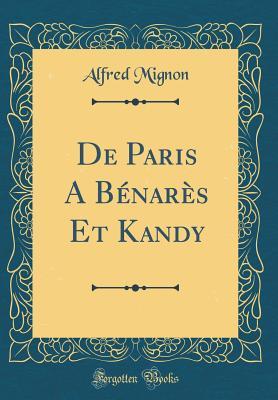 Download de Paris a B�nar�s Et Kandy (Classic Reprint) - Alfred Mignon file in ePub