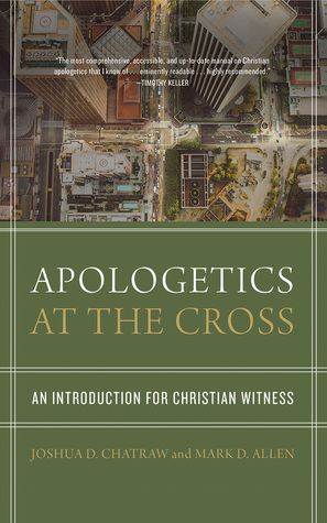 Read Apologetics at the Cross: An Introduction for Christian Witness - Joshua D. Chatraw | PDF