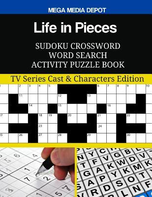 Download Life in Pieces Sudoku Crossword Word Search Activity Puzzle Book: TV Series Cast & Characters Edition - Mega Media Depot file in PDF