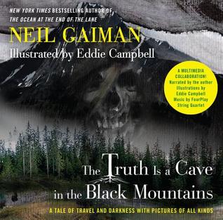 Full Download The Truth Is a Cave in the Black Mountains: A Tale of Travel and Darkness with Pictures of All Kinds - Neil Gaiman file in PDF