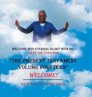 Read The Present Testament Volume Fourteen: Welcome! - Barbara Ann Mary Mack file in PDF