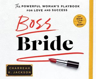 Read Boss Bride: The Powerful Woman's Playbook for Love and Success - Charreah Jackson | PDF