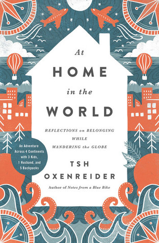 Read At Home in the World: Reflections on Belonging While Wandering the Globe - Tsh Oxenreider | ePub