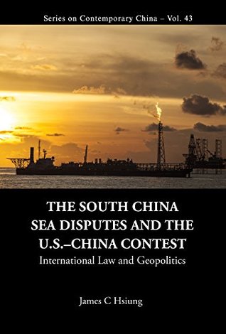 Read The South China Sea Disputes and the US–China Contest:International Law and Geopolitics (Series on Contemporary China) - James C Hsiung file in ePub