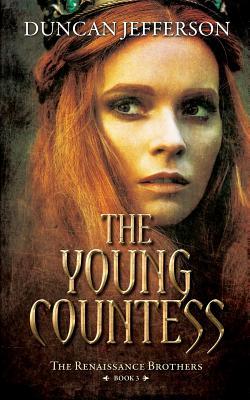 Read Online The Young Countess: Book III of the Renaissance Brothers - Duncan Jefferson file in PDF