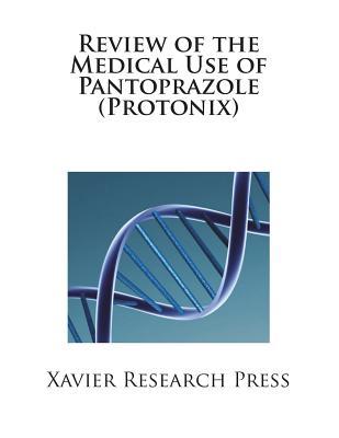 Download Review of the Medical Use of Pantoprazole (Protonix) - Xavier Research Press | ePub