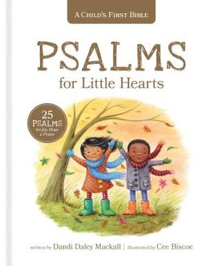 Read A Child's First Bible: Psalms for Little Hearts: 25 Psalms for Joy, Hope and Praise - Dandi Daley Mackall | ePub