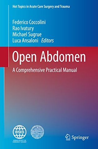 Read Online Open Abdomen: A Comprehensive Practical Manual (Hot Topics in Acute Care Surgery and Trauma) - Federico Coccolini | PDF