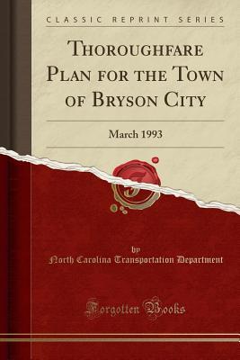 Download Thoroughfare Plan for the Town of Bryson City: March 1993 (Classic Reprint) - North Carolina Transportatio Department file in ePub
