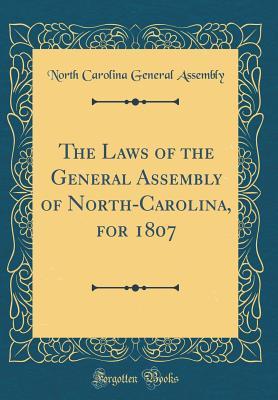 Read Online The Laws of the General Assembly of North-Carolina, for 1807 (Classic Reprint) - North Carolina General Assembly | PDF