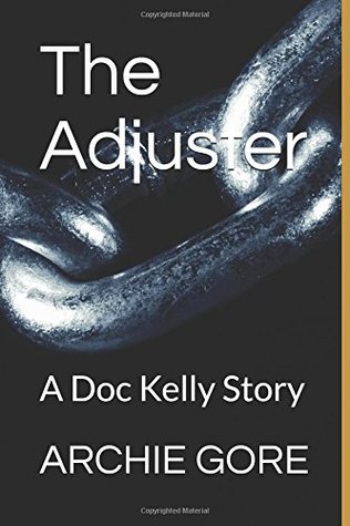 Download The Adjuster: A Doc Kelly Story (Doc Kelly series) - ARCHIE R GORE | ePub