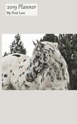 Download 2019 Planner My First Love: Weekly 2019 Calendar Organizer Appointment Book, Appaloosa Cover, Sunday to Saturday Schedule View, 5x8, with Yearly, Monthly Pages -  file in PDF