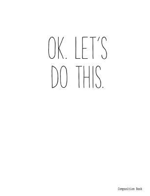 Download Composition Book Ok. Let's Do This.: College Rule, 200 Pages, 7.44 X 9.69in, School Notebook or Journal - Bear In Mind | ePub