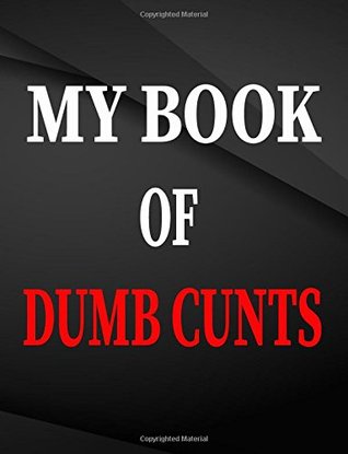 Read Online My book of dumb cunts.: Field Graph Notebook Jottings Drawings Black Background White Text Design - Large 8.5 x 11 inches - 110 Pages notebooks and  Funny Gag Gift for Adults, Sarcastic Gag - The Lights Hunter file in PDF