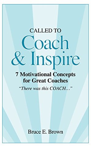 Read Coach and Inspire: 7 Motivational Concepts for Great Coaches - Bruce Brown | ePub