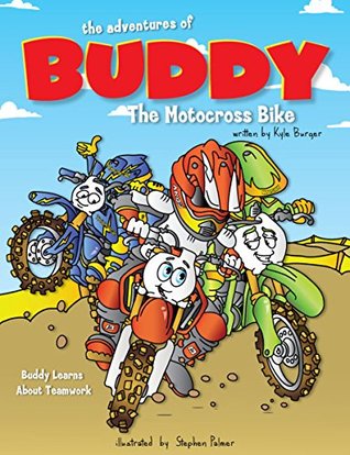 Full Download The Adventures of Buddy the Motocross Bike: Buddy Learns About Teamwork - Kyle Burger file in ePub