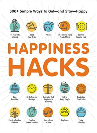 Full Download Happiness Hacks: 300  Simple Ways to Get—and Stay—Happy - Adams Media file in ePub