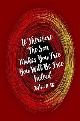Download If Therefore the Son Makes You Free, You Will Be Free Indeed: Bible Verse Quote Cover Composition Notebook Portable -  file in PDF