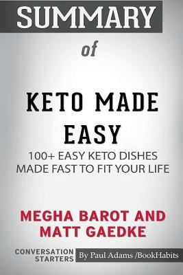 Download Summary of Keto Made Easy by Megha Barot and Matt Gaedke: Conversation Starters - Paul Adams / Bookhabits file in PDF