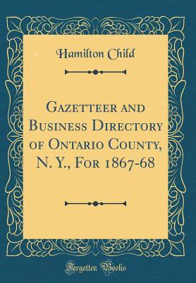 Full Download Gazetteer and Business Directory of Ontario County, N. Y., for 1867-68 (Classic Reprint) - Hamilton Child | ePub
