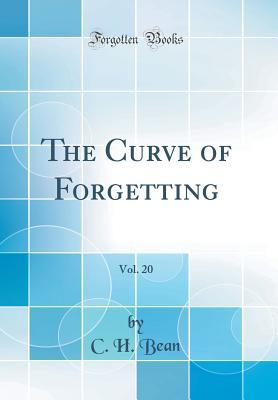 Download The Curve of Forgetting, Vol. 20 (Classic Reprint) - C H Bean | PDF