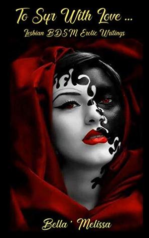 Read To Syr With Love: Lesbian BDSM Erotic Writings - Bella' Melissa | ePub