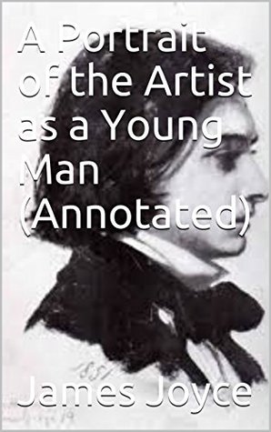 Full Download A Portrait of the Artist as a Young Man (Annotated) - James Joyce | PDF