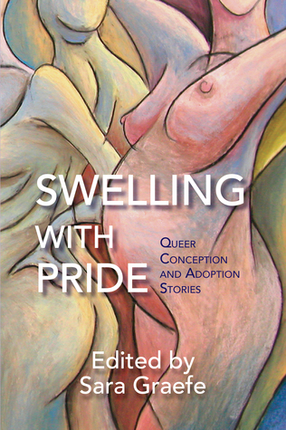 Read Swelling with Pride: Queer Conception and Adoption Stories - Sara Graefe | ePub