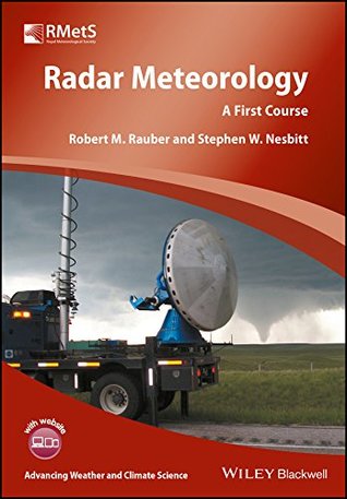 Read Online Radar Meteorology: A First Course (Advancing Weather and Climate Science) - Robert M Rauber | PDF